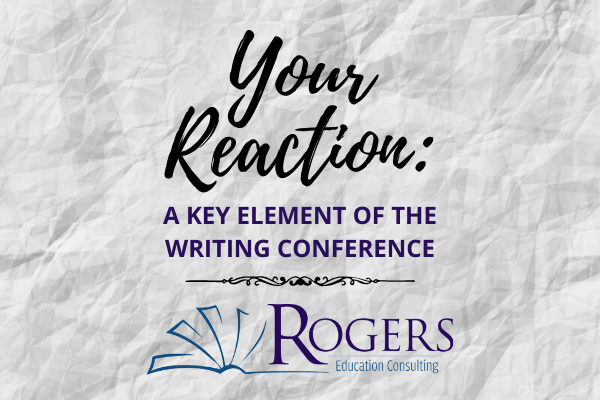 Your Reaction: A Key Element of the Writing Conference