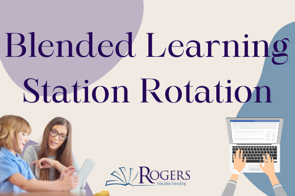 Blended Learning in Elementary: Station Rotation
