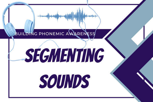 Building Phonemic Awareness: Segmenting Sounds