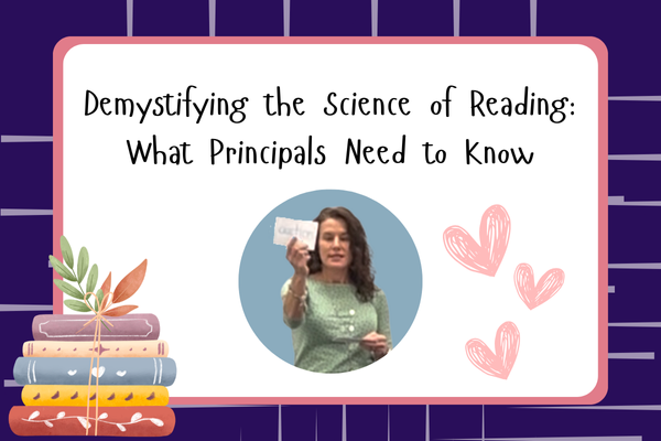 Demystifying the Science of Reading What Principals Need to Know