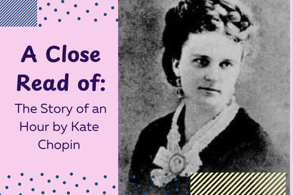 Lesson Plan: A Close Read of The Story of an Hour by Kate Chopin